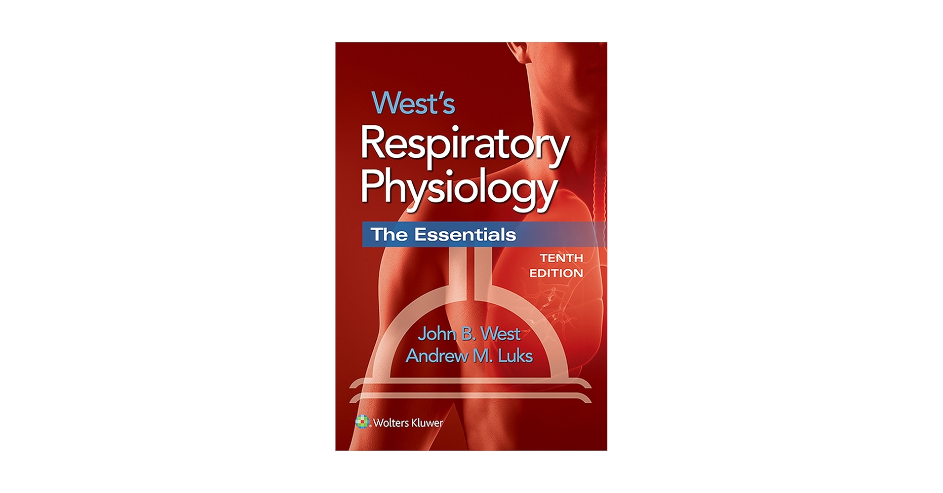 West&#39;s Respiratory Physiology: The Essentials [ペーパーバック] West MD  PhD  DSc，John B.; Luks MD，Andrew M. West's Respiratory Physiology: John B. West MD PhD DSc